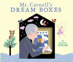 Mr. Cornell's Dream Boxes by Jeanette Winter