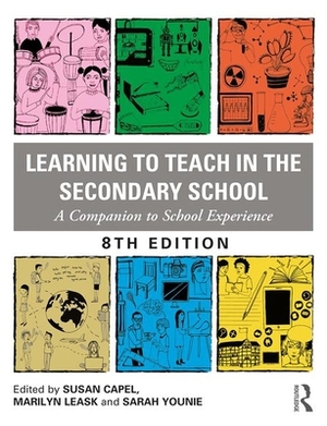 Learning to Teach in the Secondary School: A Companion to School Experience by 