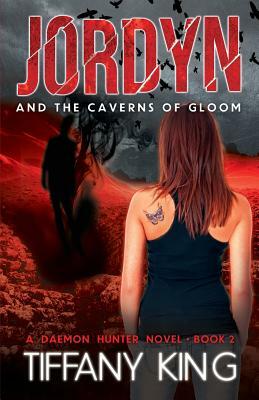 Jordyn and the Caverns of Gloom: A Daemon Hunter Novel book 2 by Tiffany King