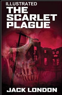 The Scarlet Plague Illustrated by Jack London