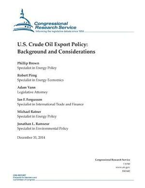 U.S. Crude Oil Export Policy: Background and Considerations by Congressional Research Service