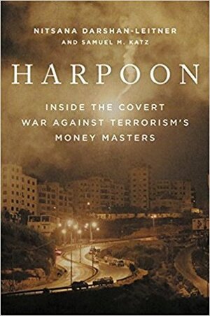 Harpoon: Inside the Covert War Against Terrorism's Money Masters by Nitsana Darshan-Leitner