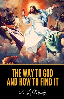 The Way to God and How to Find it by D. L. Moody