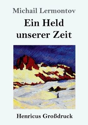 Ein Held unserer Zeit (Großdruck) by Mikhail Lermontov