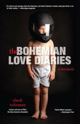 Bohemian Love Diaries: A Memoir by Slash Coleman