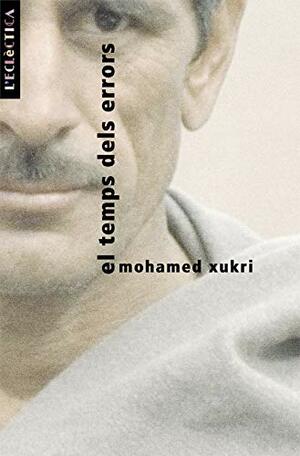 El temps dels errors by محمد شكري, Mohamed Xukri