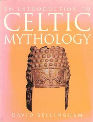 An Introduction To Celtic Mythology by David Bellingham