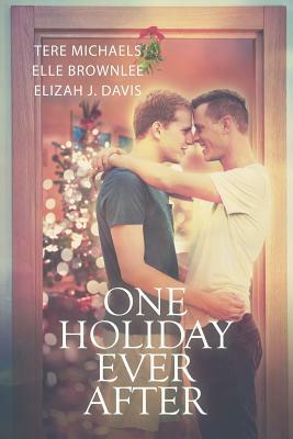 One Holiday Ever After by Elle Brownlee, Elizah J. Davis, Tere Michaels