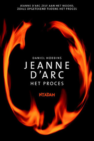 Jeanne d'Arc - Het proces by Gabriëlle Dekker, Daniel Hobbins, Leen van den Broucke