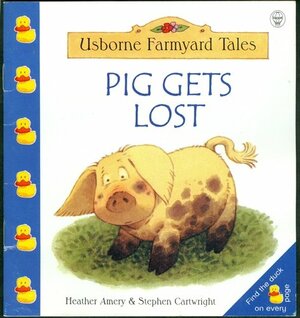 Pig Gets Lost (Farmyard Tales) by Jenny Tyler, Heather Amery