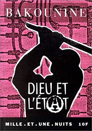 Dieu et l'Etat by Mikhail Bakunin