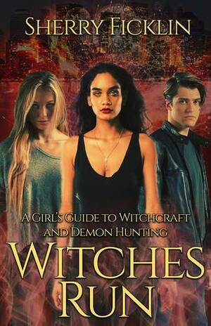 Witches Run by Sherry D. Ficklin
