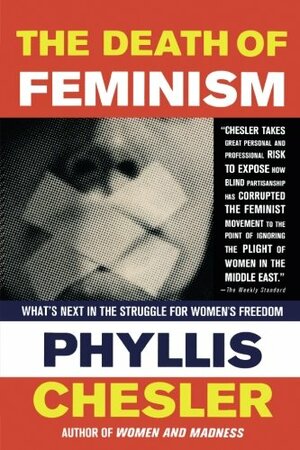 The Death of Feminism: What's Next in the Struggle for Women's Freedom by Phyllis Chesler