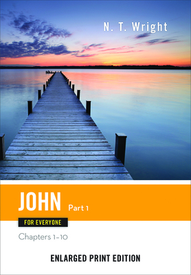 John for Everyone, Part 1: Chapters 1-10 by N.T. Wright