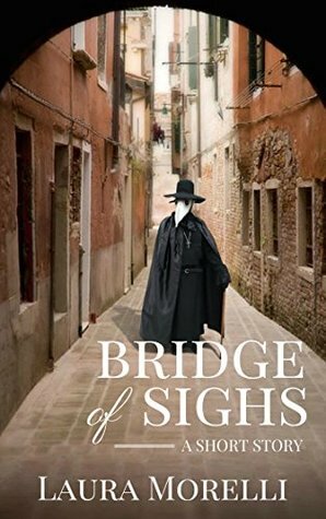 Bridge of Sighs: A Short Story of the Bubonic Plague by Laura Morelli