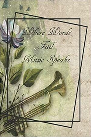 Where Words Fail, Music Speaks. by Sarah Cullen