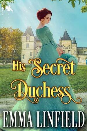 His Secret Duchess by Emma Linfield