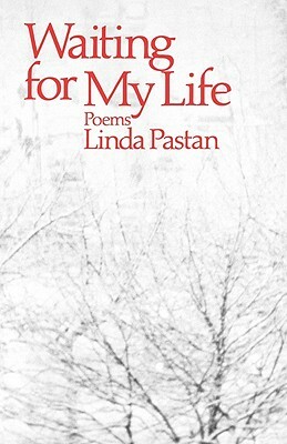 Waiting for My Life: Poems by Linda Pastan