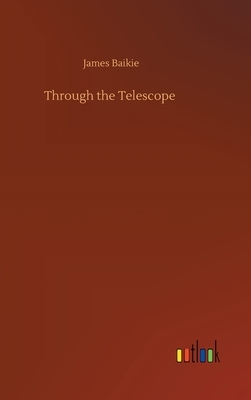 Through the Telescope by James Baikie