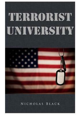 Terrorist University: How did it happen that the US Government knew about the Madrid Train Bombings and did nothing? by Nicholas Black, Roy Huck