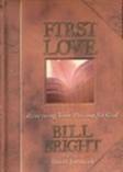 First Love: Renewing Your Passion for God by Bill Bright