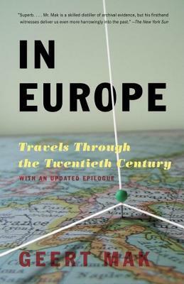 In Europe: Travels Through the Twentieth Century by Geert Mak