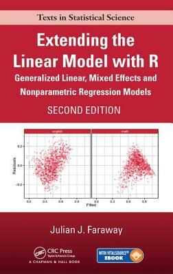 Extending the Linear Model with R: Generalized Linear, Mixed Effects and Nonparametric Regression Models, Second Edition by Julian J. Faraway