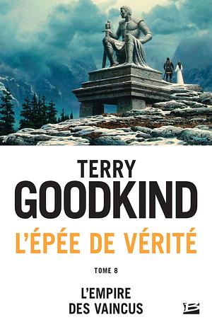 L'empire des Vaincus by Terry Goodkind