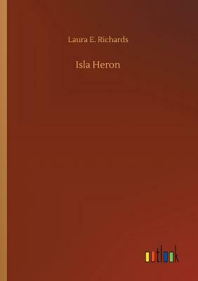 Isla Heron by Laura E. Richards