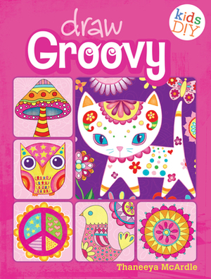 Draw Groovy: Groovy Girls Do-It-Yourself Drawing & Coloring Book by Thaneeya McArdle