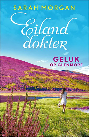 Geluk op Glenmore by Sarah Morgan