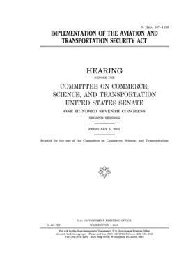 Implementation of the Aviation and Transportation Security Act by United States Congress, United States Senate, Committee on Commerce Science (senate)