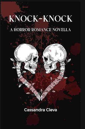 Knock-Knock: A Horror Romance Novella by Cassandra Cleva