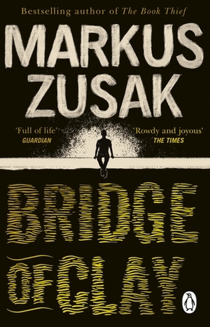 Bridge of Clay by Markus Zusak