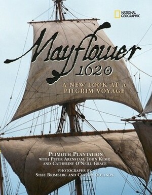 Mayflower 1620: A New Look at a Pilgrim Voyage by Cotton Coulson, Sisse Brimberg, John Kemp, Peter Arenstam, Catherine O'Neill Grace, Plimoth Plantation