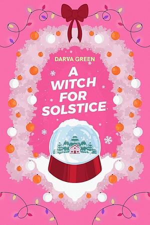 A Witch for Solstice: A Sapphic Dragon Shifter Romance Novella by Darva Green