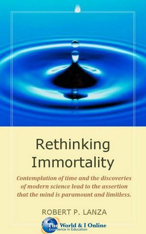 Rethinking Immortality by Robert Lanza