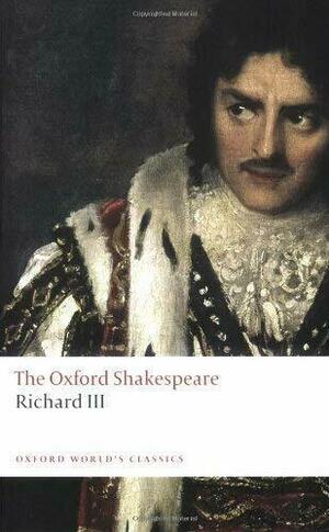 The Oxford Shakespeare: The Tragedy of King Richard III by William Shakespeare