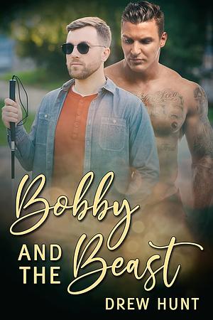 Bobby and the Beast by Drew Hunt