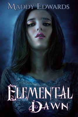Elemental Dawn by Maddy Edwards