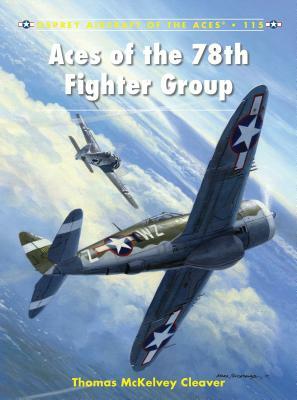 Aces of the 78th Fighter Group by Thomas McKelvey Cleaver
