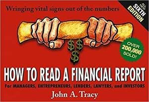 How to Read a Financial Report: Wringing Vital Signs Out of the Numbers by John A. Tracy