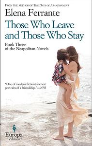 Those Who Leave and Those Who Stay by Elena Ferrante