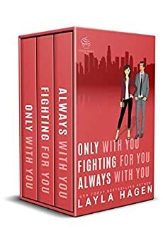 Only With You, Fighting For You, Always With You by Layla Hagen