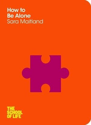 How to Be Alone by Sara Maitland