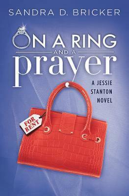 On a Ring and a Prayer: A Jessie Stanton Novel - Book 1 by Sandra D. Bricker