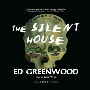 The Silent House: A Chronicle of Aglirta by Ed Greenwood