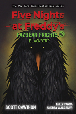 Blackbird by Kelly Parra, Scott Cawthon, Andrea Waggener