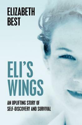 Eli's Wings: Third Edition by Elizabeth Best