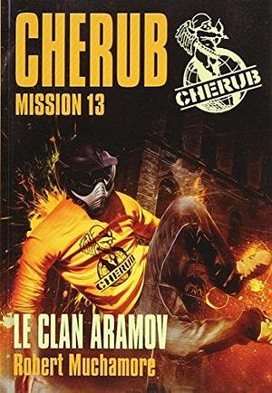 Cherub - Mission 13 : Le clan Aramov: Grand format by Robert Muchamore, Antoine Pinchot